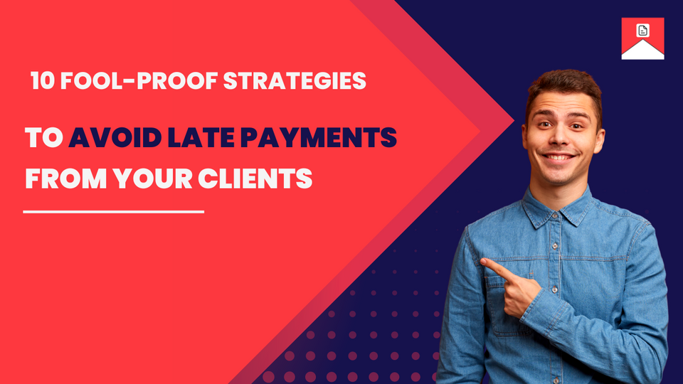 10 Fool-Proof Strategies to Avoid Late Payments From Your Clients