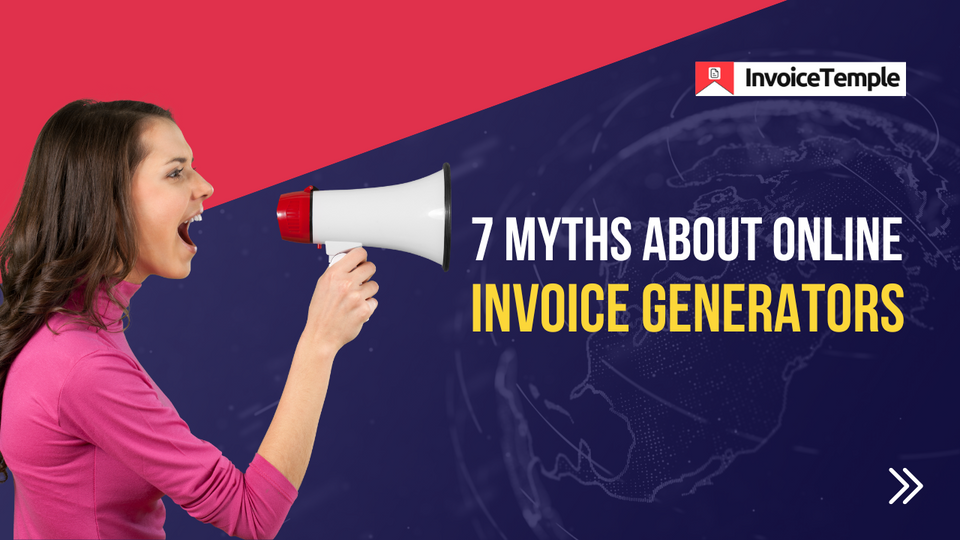 7 Myths About Online Invoice Generators and Why You Should Invest in Invoice Temple