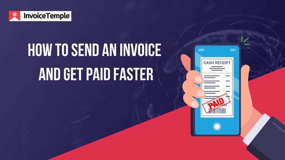 How to Send an Invoice and Get Paid Faster