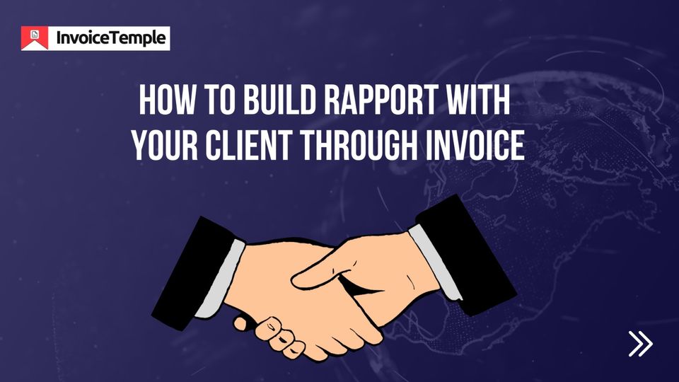 How to Build Rapport With Your Client Through Invoice
