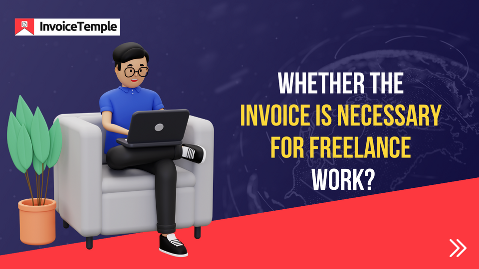 Whether the Invoice is Necessary for Freelance Work?
