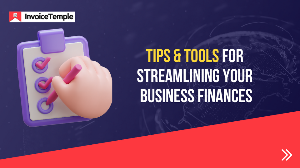Mastering Invoice Processing: Tips and Tools for Streamlining Your Business Finances
