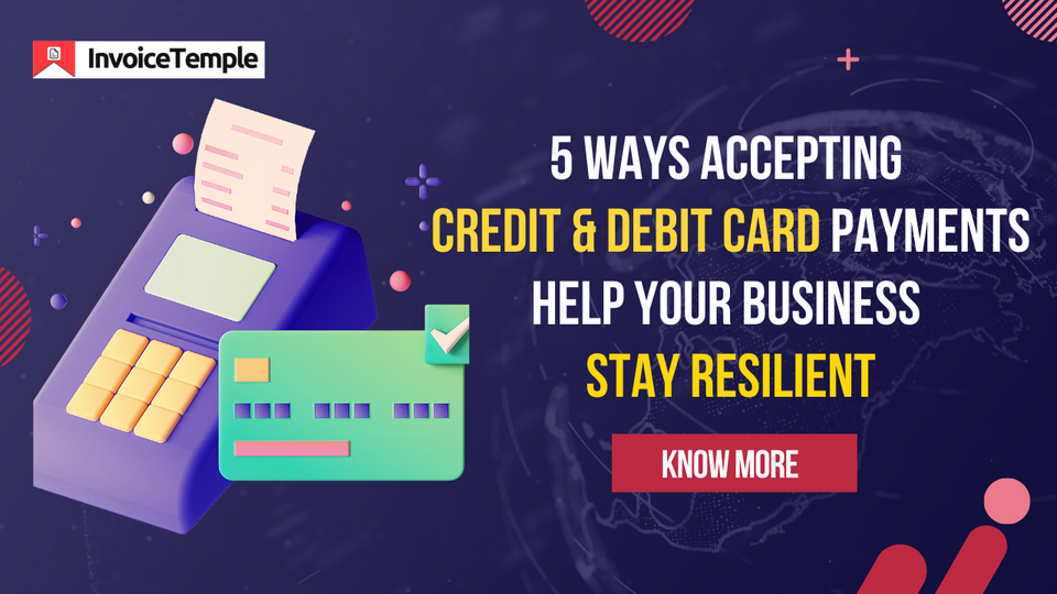 5 Ways Accepting Credit and Debit Card Payments  Helps your Business Stay Resilient