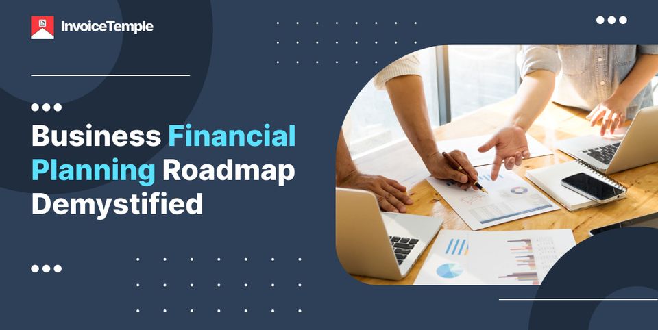 Plan, Profit, Prosper: Business Financial Planning Roadmap Demystified