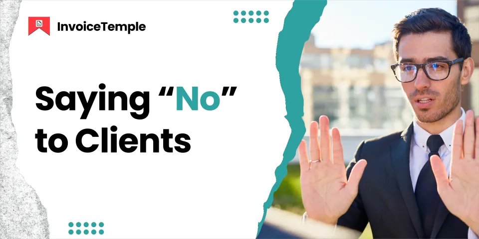 Saying “No” to Clients: A Smart Strategy for Growth