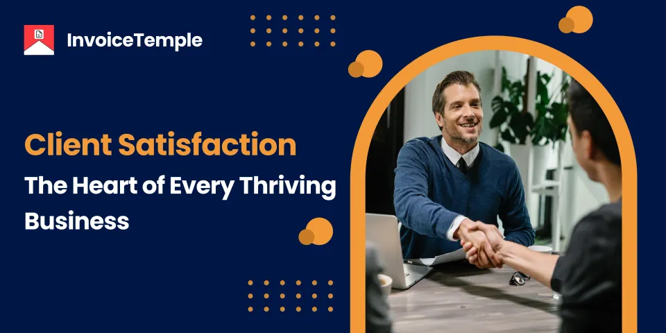 Client Satisfaction: The Heart of Every Thriving Business