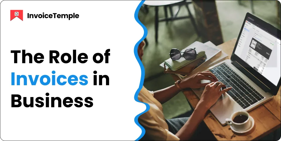 The Role of Invoices in Business: Definition and Purpose Explained