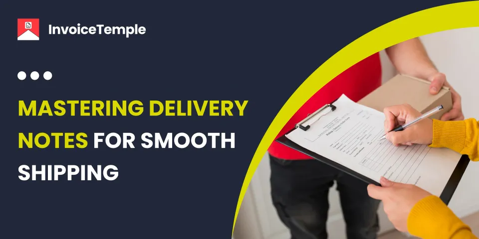 Mastering Delivery Notes: Essential Info for Shipping and Logistics