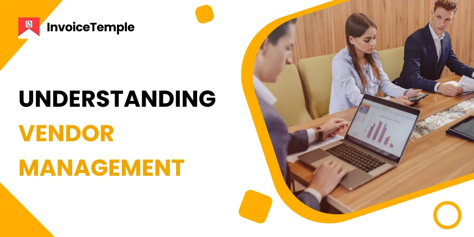 Understanding Vendor Management: A Complete Guide for Businesses