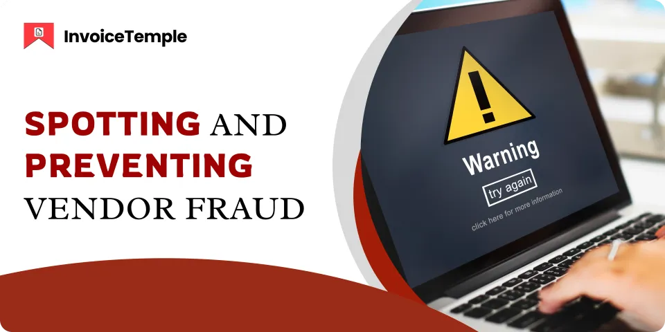 Understanding Vendor Fraud: Common Types and Prevention Tips