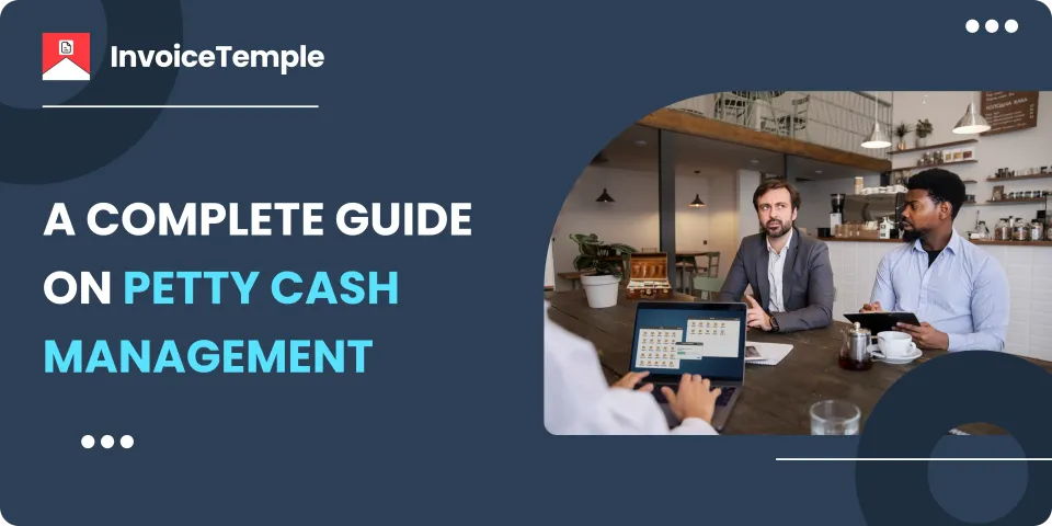 A Complete Guide on Petty Cash Management